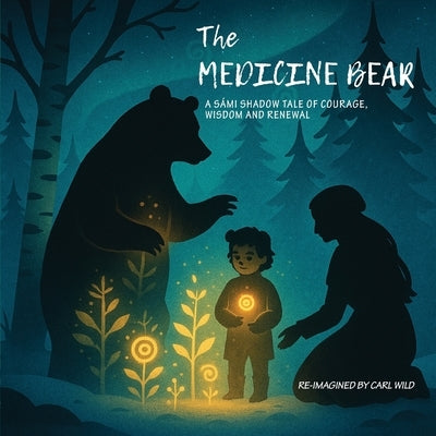 The Medicine Bear by Wild, Carl