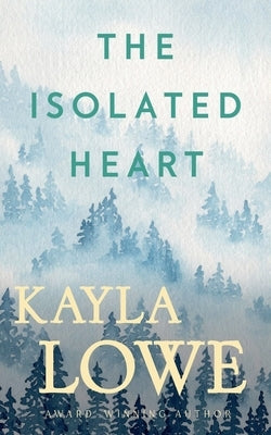 The Isolated Heart by Lowe, Kayla