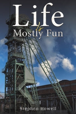 Life Is Mostly Fun by Howell, Stephen