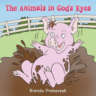The Animals in God's Eyes by Prebevsek, Brenda