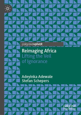 Reimaging Africa: Lifting the Veil of Ignorance by Adewale, Adeyinka