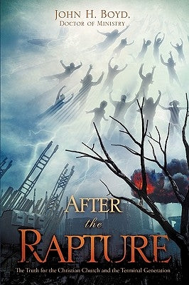 After the Rapture by Boyd, Doctor Of Ministry John H.