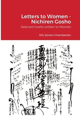 Letters to Women - Nichiren Gosho: Selected Gosho written to Women by Chamberlain, Sylvain