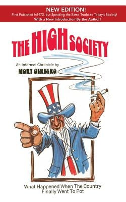 The High Society: What Happened When the Country Finally Went to Pot by Gerberg, Mort