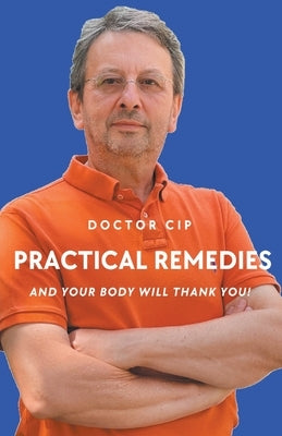 Practical Remedies with Doctor Cip by Nicolae, Ciprian