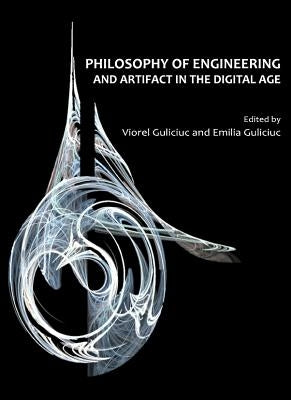 Philosophy of Engineering and Artifact in the Digital Age by Guliciuc, Emilia
