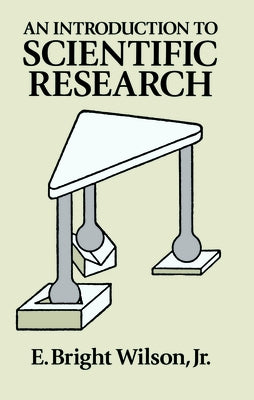 An Introduction to Scientific Research by Wilson, E. Bright