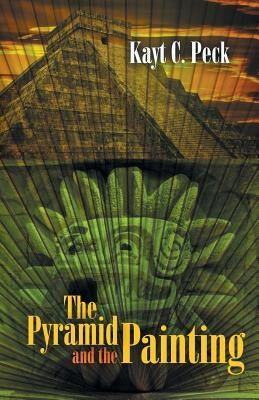The Pyramid and the Painting by Peck, Kayt