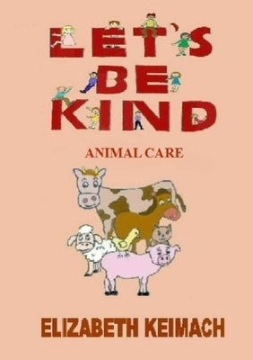 Let's be Kind,: Animal Care by Keimach, Elizabeth