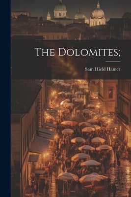 The Dolomites; by Hield, Hamer Sam