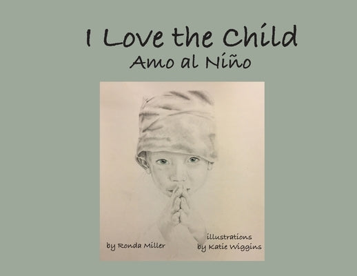 I Love the Child (Soft Cover) by Miller, Ronda