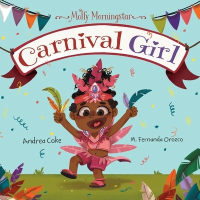 Molly Morningstar Carnival Girl: A Colorful Story of Culture and Friendship by Coke, Andrea