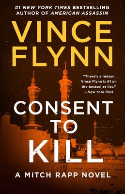 Consent to Kill: A Thriller by Flynn, Vince