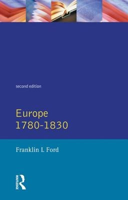 Europe 1780 - 1830 by Ford, Franklin L.