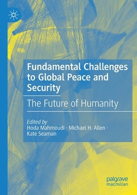 Fundamental Challenges to Global Peace and Security: The Future of Humanity by Mahmoudi, Hoda