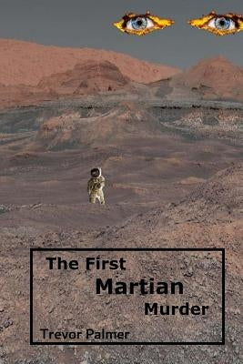 The first Martian murder by Palmer, Trevor