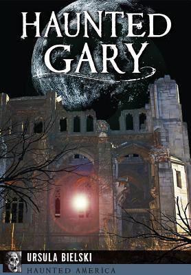 Haunted Gary by Bielski, Ursula