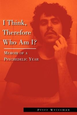 I Think, Therefore Who Am I? by Weissman, Peter