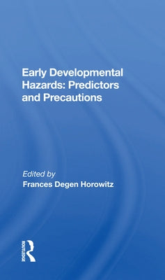 Early Developmental Hazards: Predictors and Precautions by Horowitz, Frances Degen