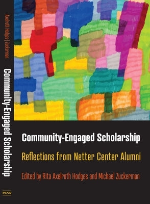 Community-Engaged Scholarship: Reflections from Netter Center Alumni by Hodges, Rita Axelroth