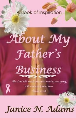 About My Father's Business by Adams, Janice N.