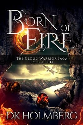 Born of Fire by Holmberg, D. K.