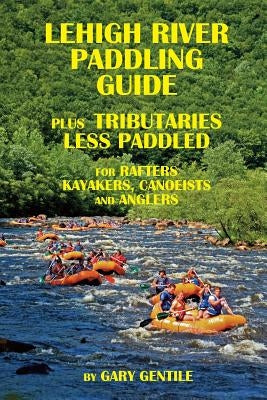 Lehigh River Paddling Guide by Gentile, Gary