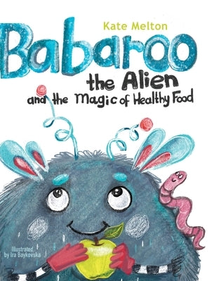 Babaroo the Alien and the Magic of Healthy Food by Melton, Kate