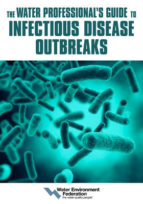 The Water Professional's Guide to Infectious Disease Outbreaks by Federation, Water Environment