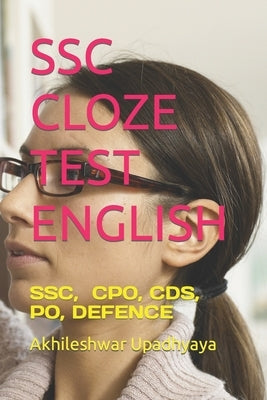 Ssc Cloze Test English: Ssc, Nda, Cpo, Cds, Po, Defence by Upadhyaya, Akhileshwar