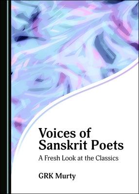 Voices of Sanskrit Poets: A Fresh Look at the Classics by Murty, Grk