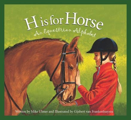 H Is for Horse: An Equestrian Alphabet by Ulmer, Michael