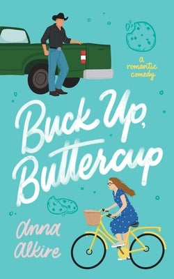 Buck Up, Buttercup by Alkire, Anna