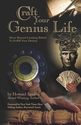 Craft Your Genius Life: Move Beyond Your Limiting Beliefs to Fulfill Your Destiny by Aaron, Raymond