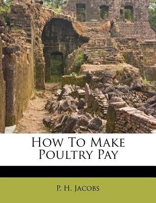 How to Make Poultry Pay by Jacobs, P. H.