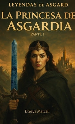 Leyendas de Asgard, La Princesa de Asgardia Parte 1 by Marcell, Dreaya