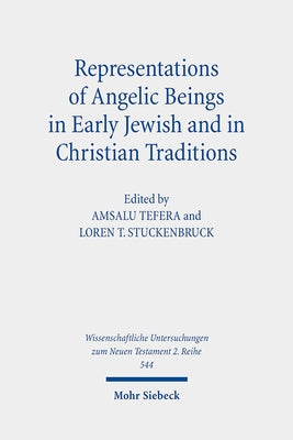 Representations of Angelic Beings in Early Jewish and in Christian Traditions by Tefera, Amsalu
