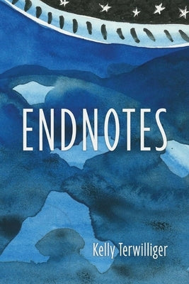 Endnotes by Terwilliger, Kelly