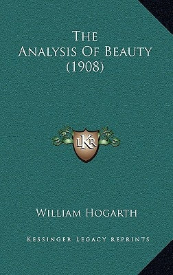 The Analysis Of Beauty (1908) by Hogarth, William