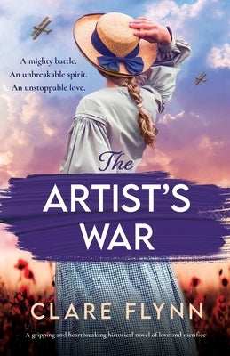 The Artist's War: A gripping and heartbreaking historical novel of love and sacrifice by Flynn, Clare