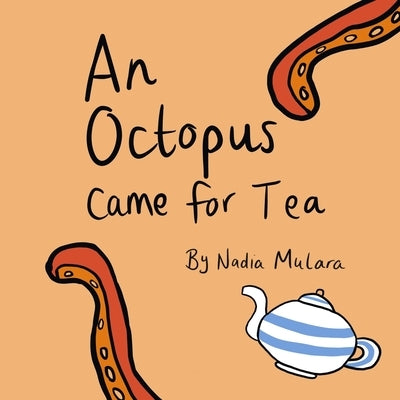 An octopus came for tea: A fun rhyming picture book for age 3-8 by Mulara, Nadia