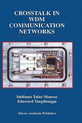 CrossTalk in WDM Communication Networks by Monroy, Idelfonso Tafur