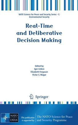 Real-Time and Deliberative Decision Making: Application to Emerging Stressors by Linkov, Igor
