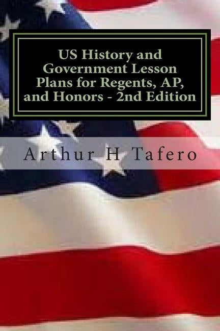 US History and Government Lesson Plans for Regents, AP, and Honors - 2nd Edition: Includes Complete Regents Tests by Tafero, Arthur H.