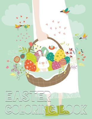 Easter Coloring Book: 40 Easter Design For Kids, Teens, Adults With Fun, Easy, and Relaxing (Coloring Book of Easter Eggs, Bunnies, Easter B by Lucy Charm