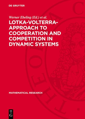 Lotka-Volterra-Approach to Cooperation and Competition in Dynamic Systems: Proceedings of the 5th Meeting of Unesco's Working Group on System Theory H by Ebeling, Werner