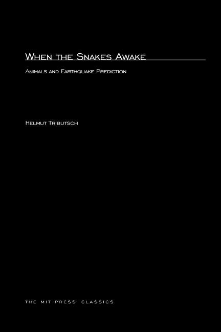 When the Snakes Awake: Animals and Earthquake Prediction by Tributsch, Helmut