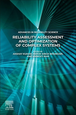 Reliability Assessment and Optimization of Complex Systems by Kumar, Akshay