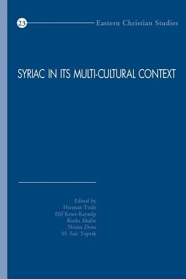 Syriac in Its Multi-Cultural Context: First International Syriac Studies Symposium, Mardin Artuklu University, Institute of Living Languages, 20-22 Ap by Toprak