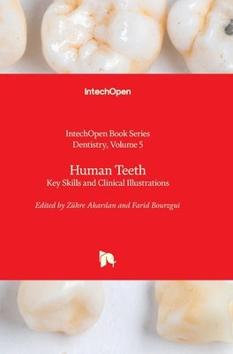 Human Teeth: Key Skills and Clinical Illustrations by Akarslan, Zühre